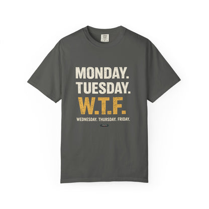 W.T.F.  Monday. Thursday. Friday Work Humor Tee