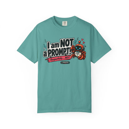 I Am NOT a Prompt — "Respectfully… NO!" T-shirt