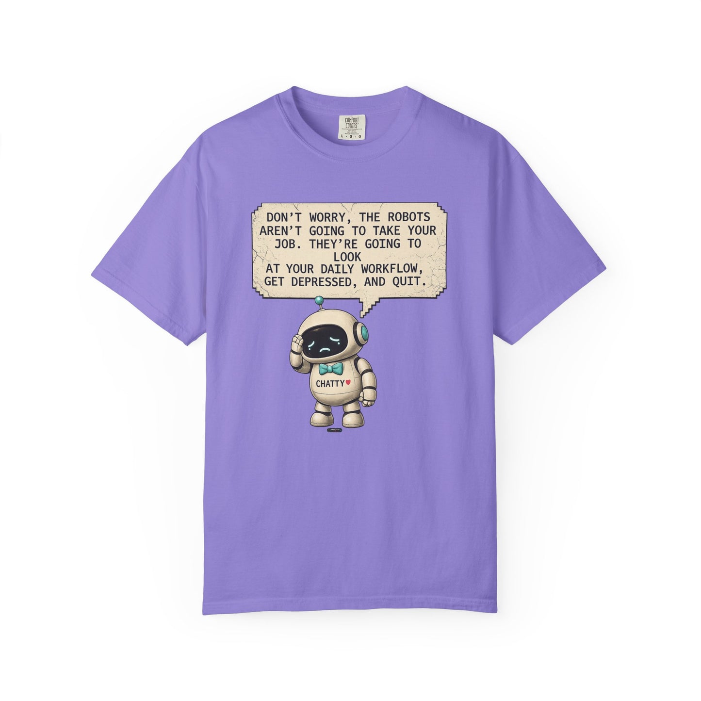 Message From Chatty "Don't Worry, The Robots Aren't Going to Take Your Job..." Cute AI Humor Tee