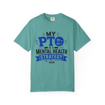 My PTO Is a Mental Health Strategy T-Shirt