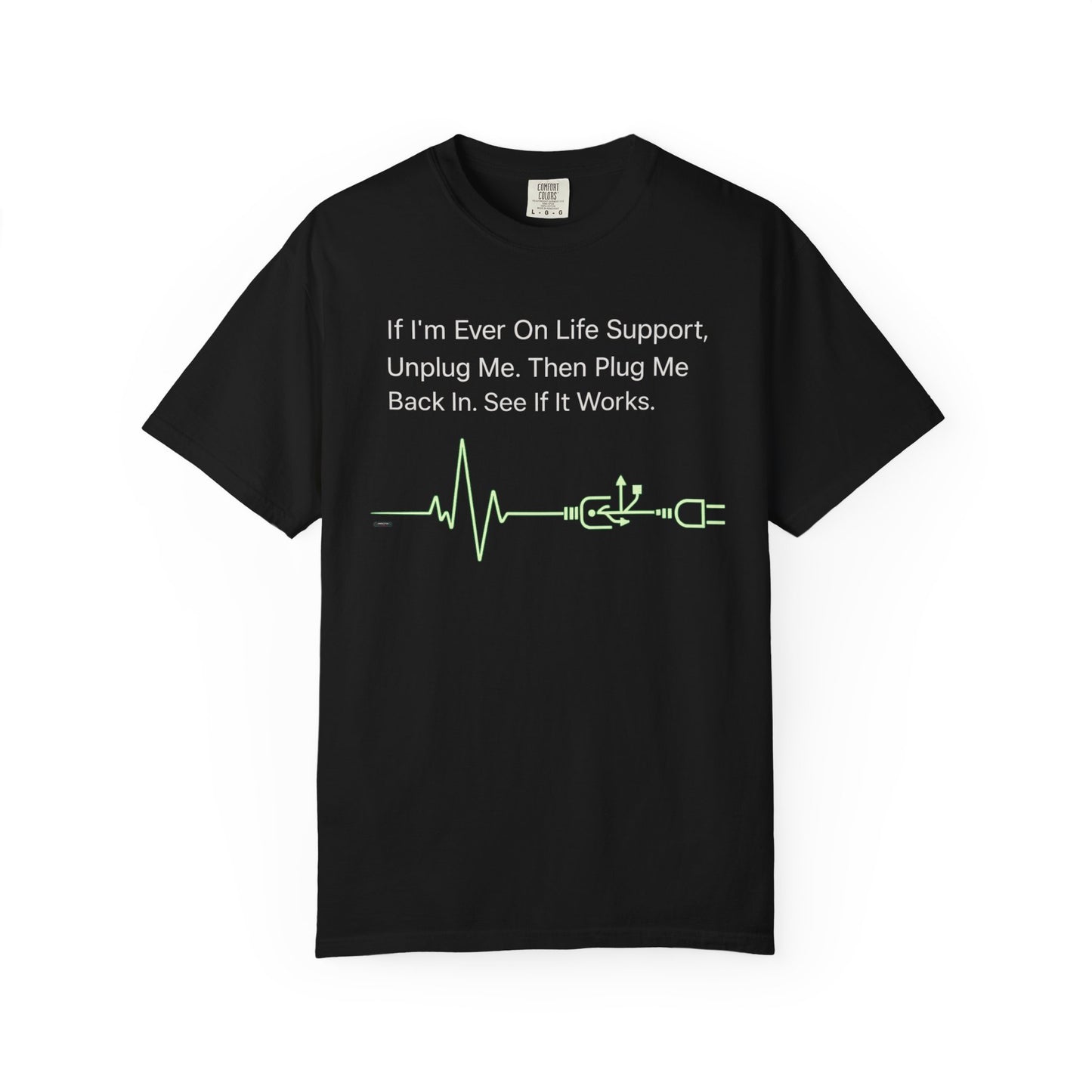 "If I'm Ever On Life Support, Unplug Me"  Humor Graphic Tee