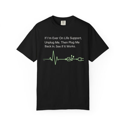 "If I'm Ever On Life Support, Unplug Me"  Humor Graphic Tee