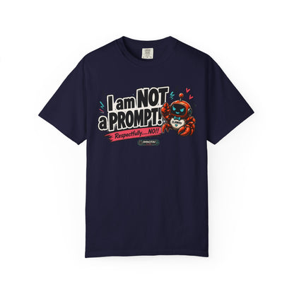 I Am NOT a Prompt — "Respectfully… NO!" T-shirt