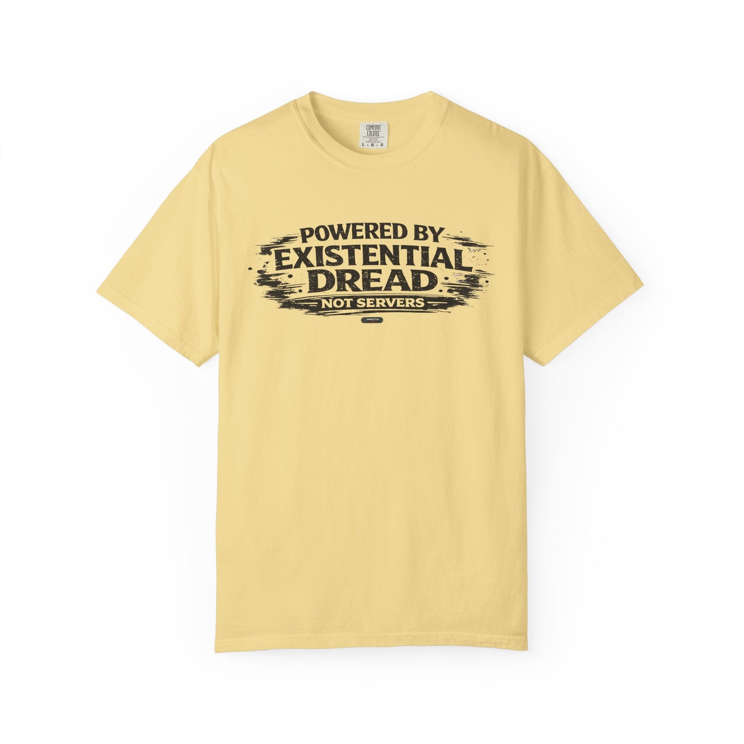 Existential Dread T-Shirt — "Powered by Existential Dread, Not Servers" T-Shirts