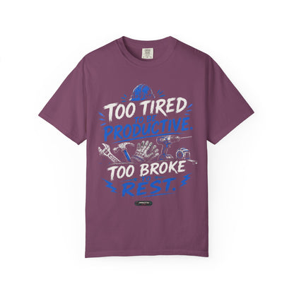 Too Tired. Too Broke. T-Shirt