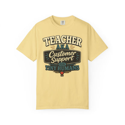 BTS: TEACHER AKA Customer Support For Tiny Humans- Graphic Tee (Teacher / Parent Humor)