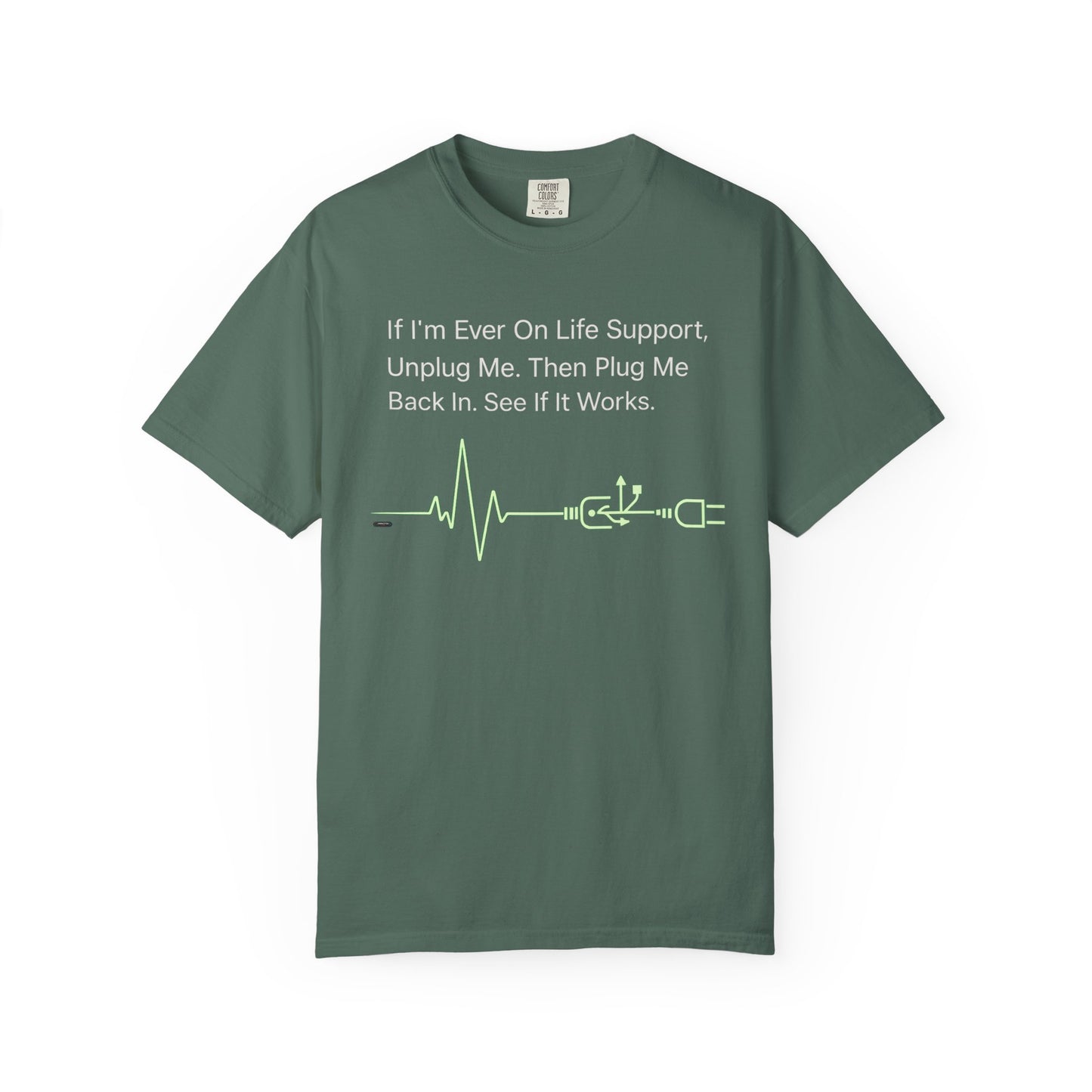 "If I'm Ever On Life Support, Unplug Me"  Humor Graphic Tee