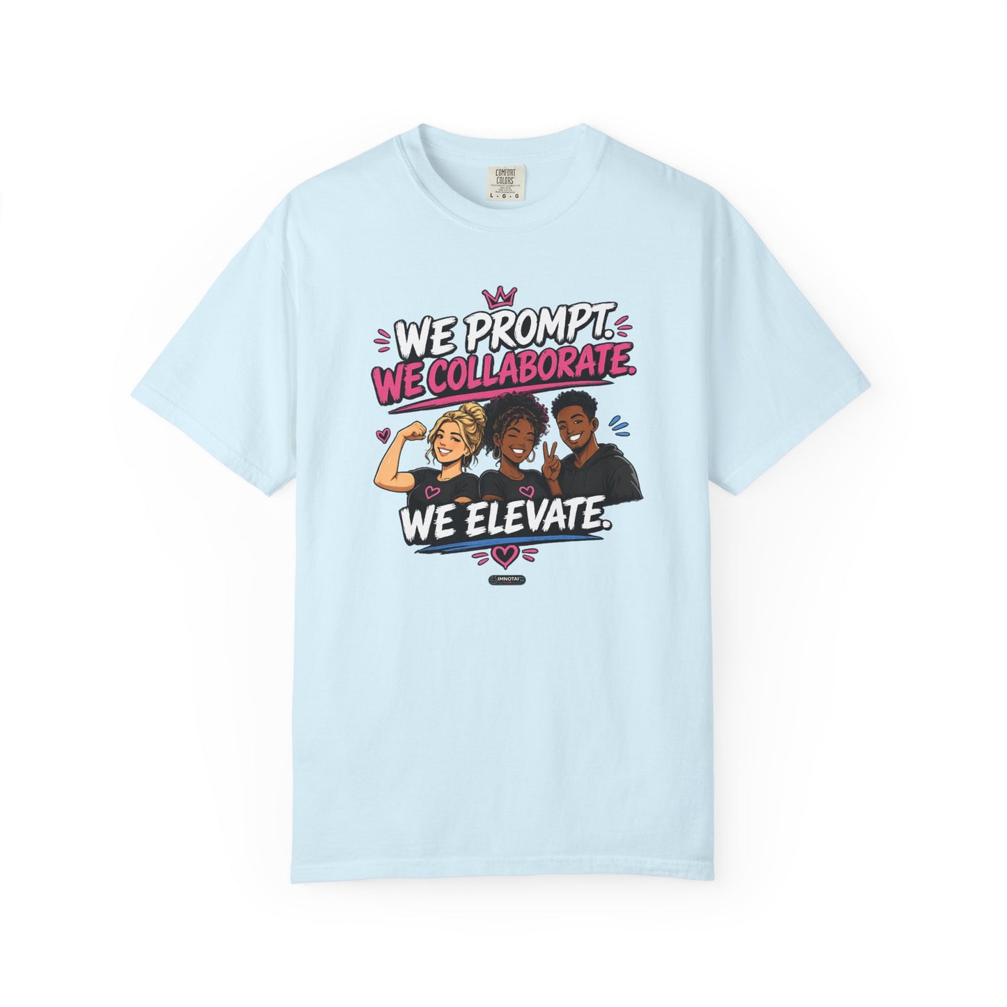 We Prompt, We Collaborate, We Elevate- AI GROUP Team Building   Graphic Tee