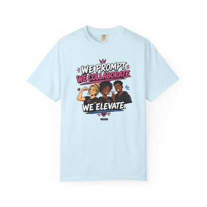 We Prompt, We Collaborate, We Elevate- AI GROUP Team Building   Graphic Tee