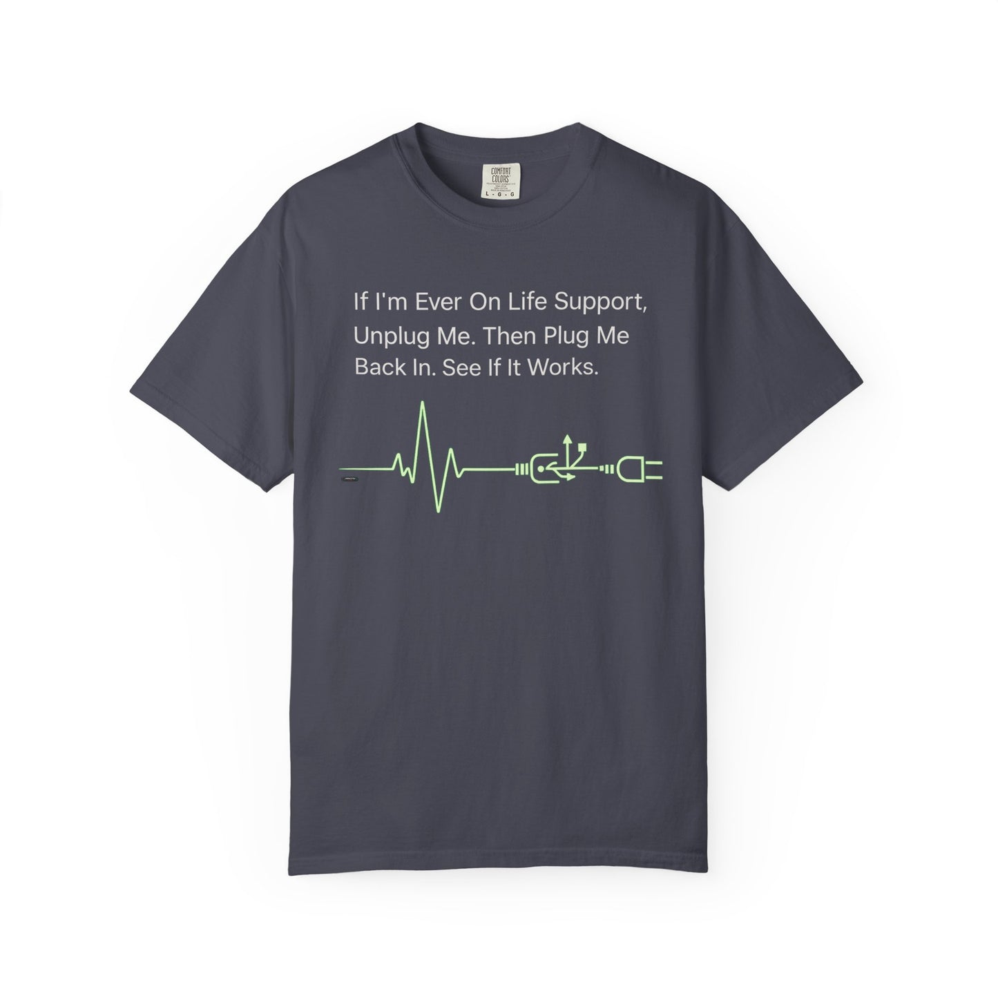 "If I'm Ever On Life Support, Unplug Me"  Humor Graphic Tee