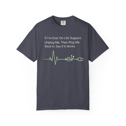 "If I'm Ever On Life Support, Unplug Me"  Humor Graphic Tee