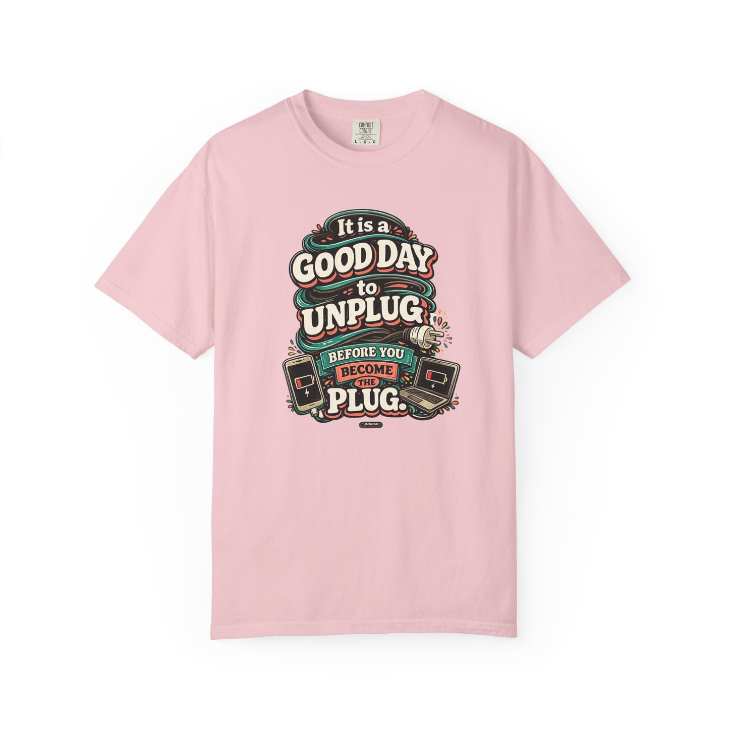 It Is a Good Day To Unplug Before You Become The Plug T-Shirt