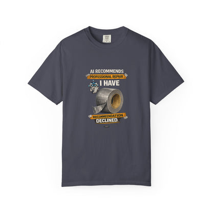 DUCT TAPE AI Recommends Professional Repair — I Have Duct Tape T-Shirt