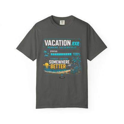 Vacation.exe — Somewhere Better T-Shirt