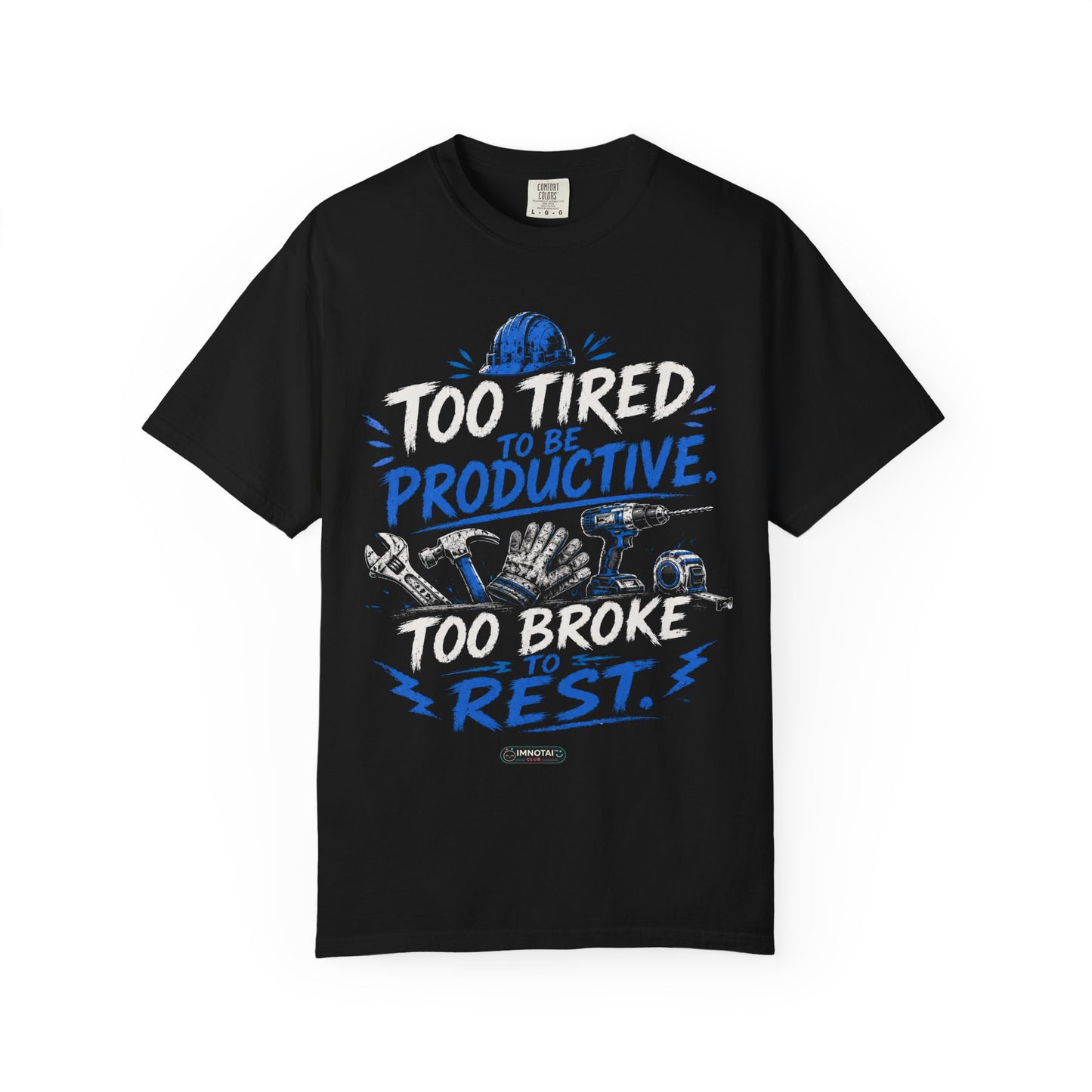 Too Tired. Too Broke. T-Shirt