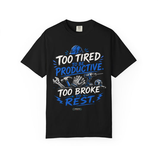 Too Tired. Too Broke. T-Shirt