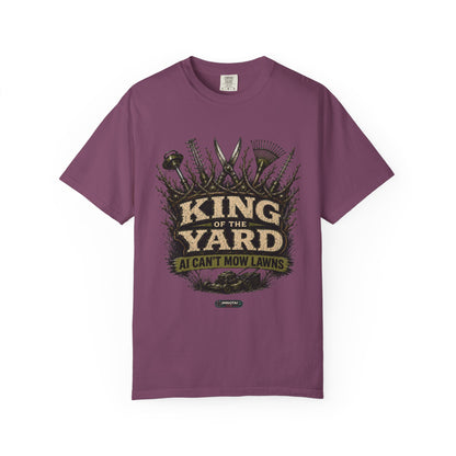 King of the Yard T-Shirt — "Can't Mow Lawns" Gardener Lawn Care Tee