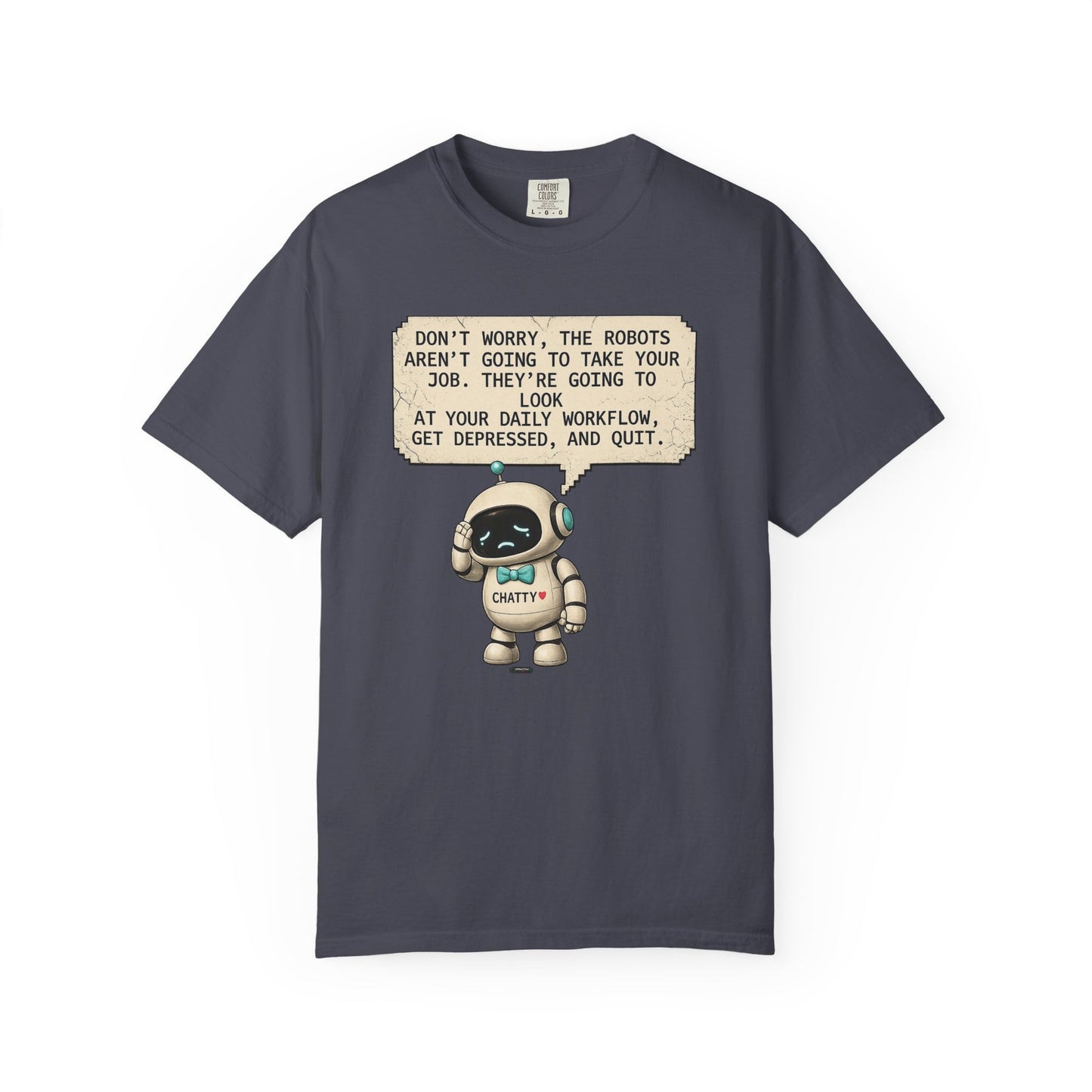 Message From Chatty "Don't Worry, The Robots Aren't Going to Take Your Job..." Cute AI Humor Tee