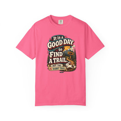 It Is a Good Day to Find a Trail T-Shirt