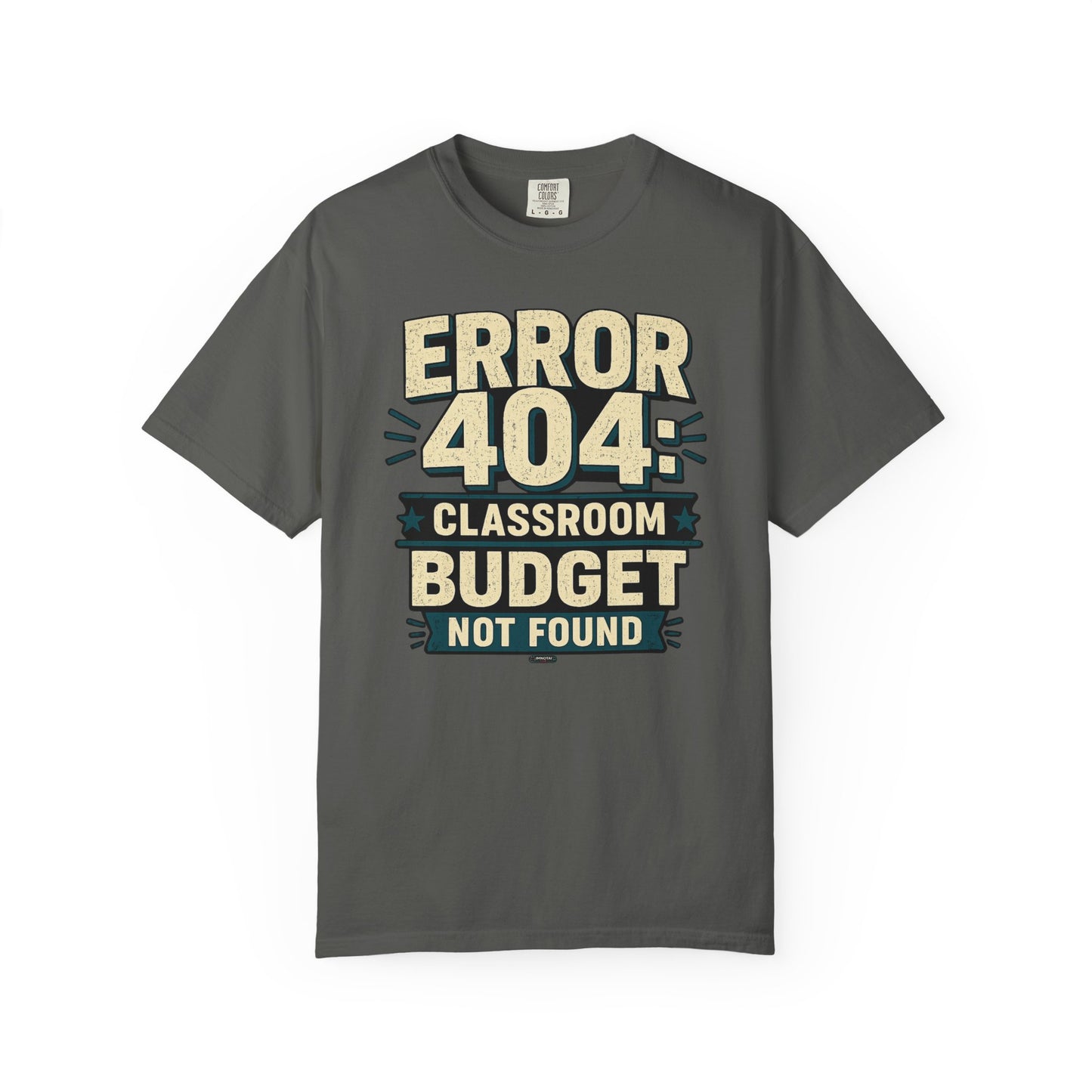 BTS: ERROR 404: Classroom Budget Not Found - Graphic Tee (Teacher / Parent Humor)