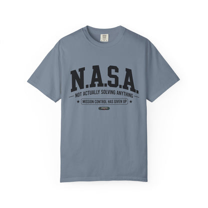 “N.A.S.A. Not Actually Solving Anything” T-Shirt