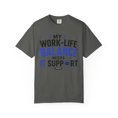 Work-Life Balance Needs IT Support T-Shirt