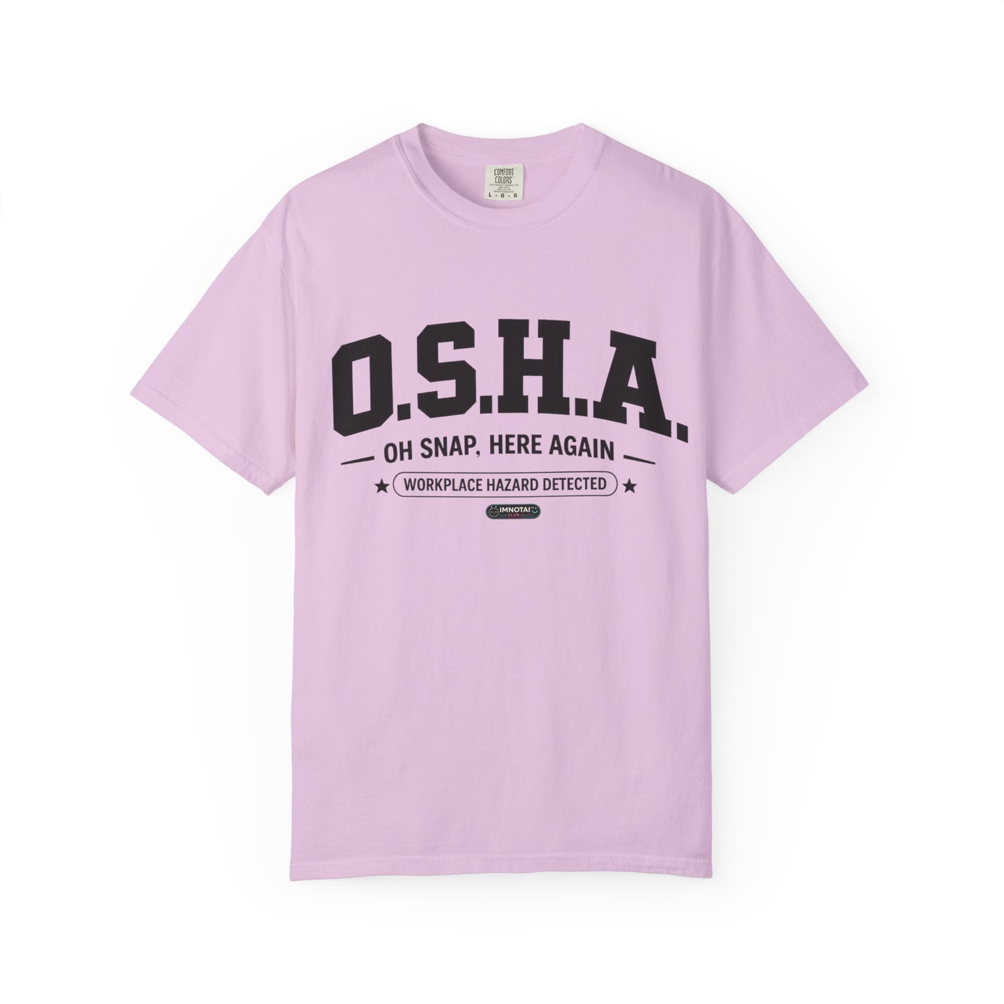 OSHA "Oh Snap, Here Again" Workplace Hazard T-Shirt