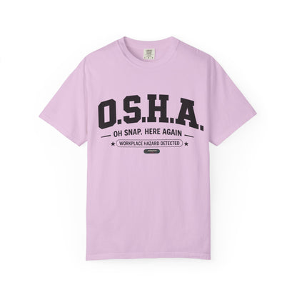 OSHA "Oh Snap, Here Again" Workplace Hazard T-Shirt