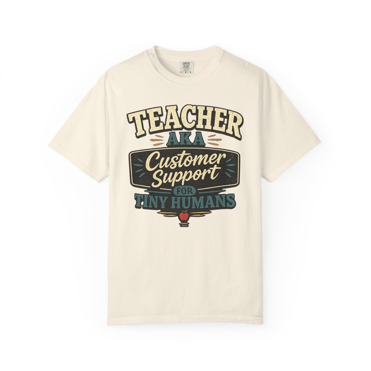 BTS: TEACHER AKA Customer Support For Tiny Humans- Graphic Tee (Teacher / Parent Humor)