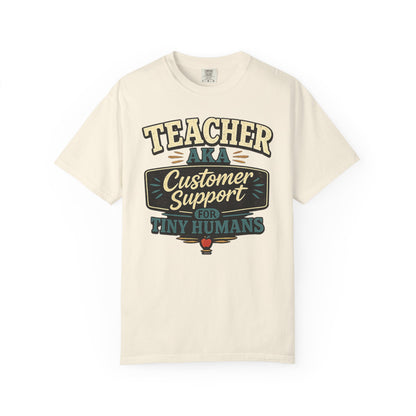 BTS: TEACHER AKA Customer Support For Tiny Humans- Graphic Tee (Teacher / Parent Humor)
