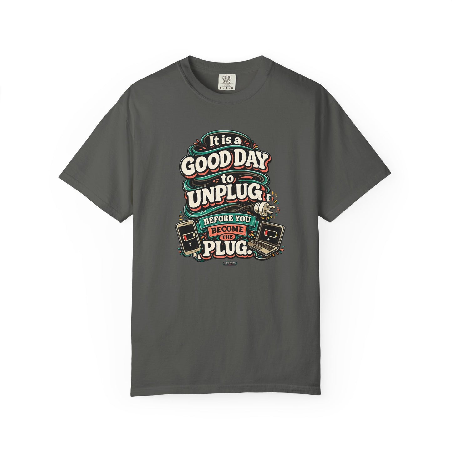 It Is a Good Day To Unplug Before You Become The Plug T-Shirt