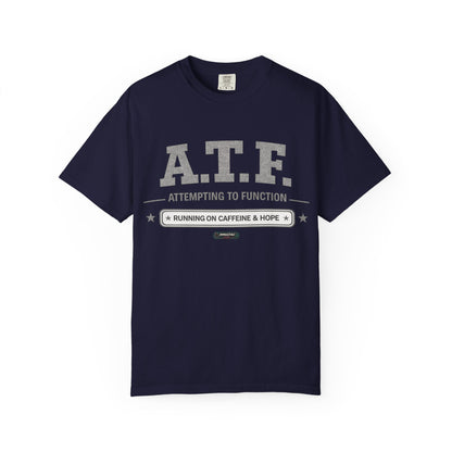 A.T.F 'Attempting to Function' Running on Caffeine & Hope T-Shirt