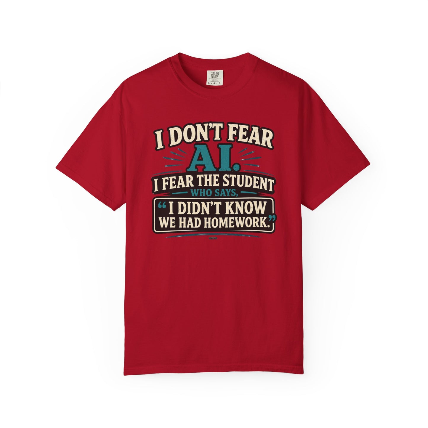 BTS: I Don't Fear AI. I fear Student Dont know we have a home work. - Graphic Tee (Teacher / Parent Humor)