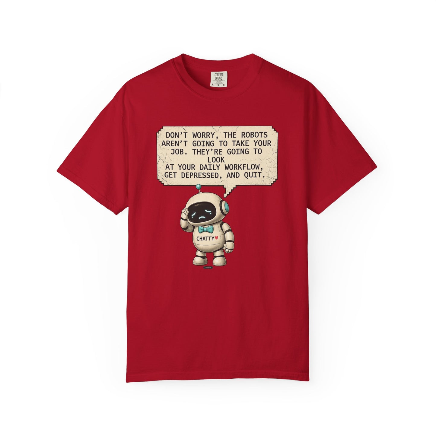 Message From Chatty "Don't Worry, The Robots Aren't Going to Take Your Job..." Cute AI Humor Tee