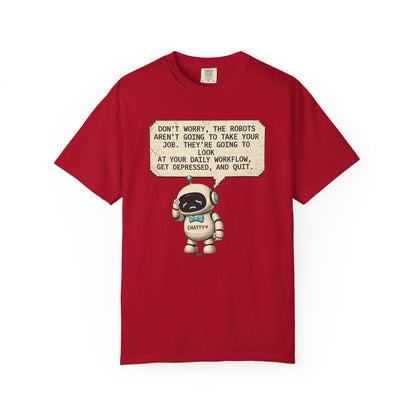 Message From Chatty "Don't Worry, The Robots Aren't Going to Take Your Job..." Cute AI Humor Tee
