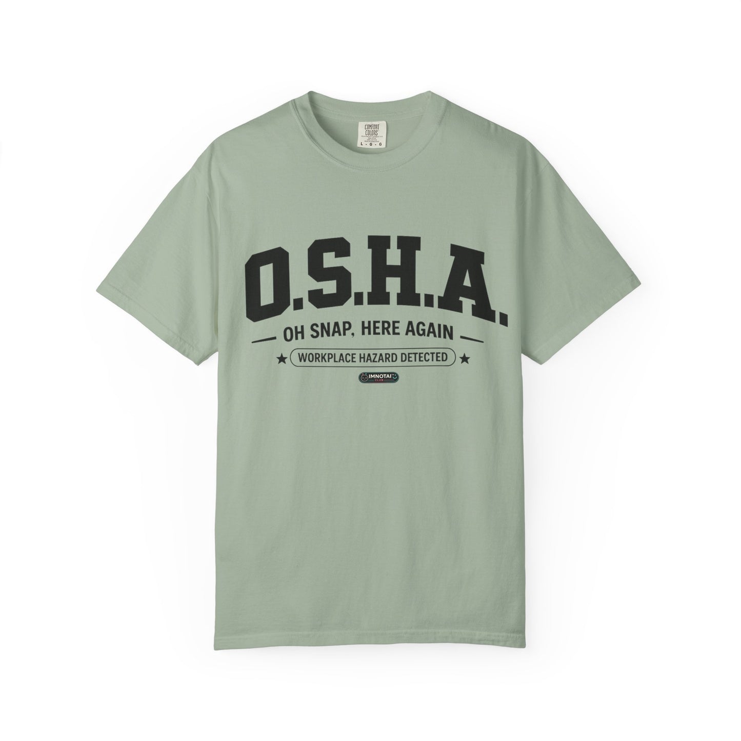 OSHA "Oh Snap, Here Again" Workplace Hazard T-Shirt