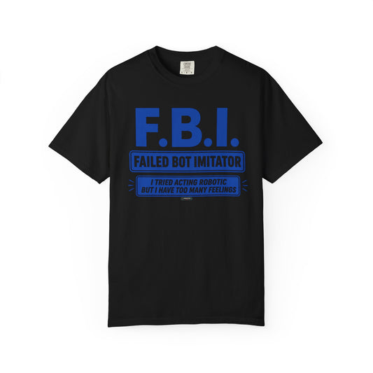 F.B.I. "Failed Bot Imitator" Graphic T-Shirt — Funny Robot Humor Tee