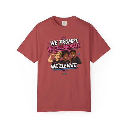 We Prompt, We Collaborate, We Elevate- AI GROUP Team Building   Graphic Tee