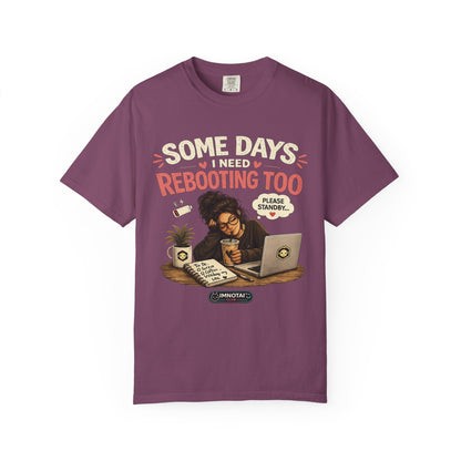 Somedays I Need Reboot Too T-Shirt