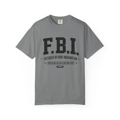 F.B.I. "Fatigued Beyond Imagination" BLUE Font T-Shirt