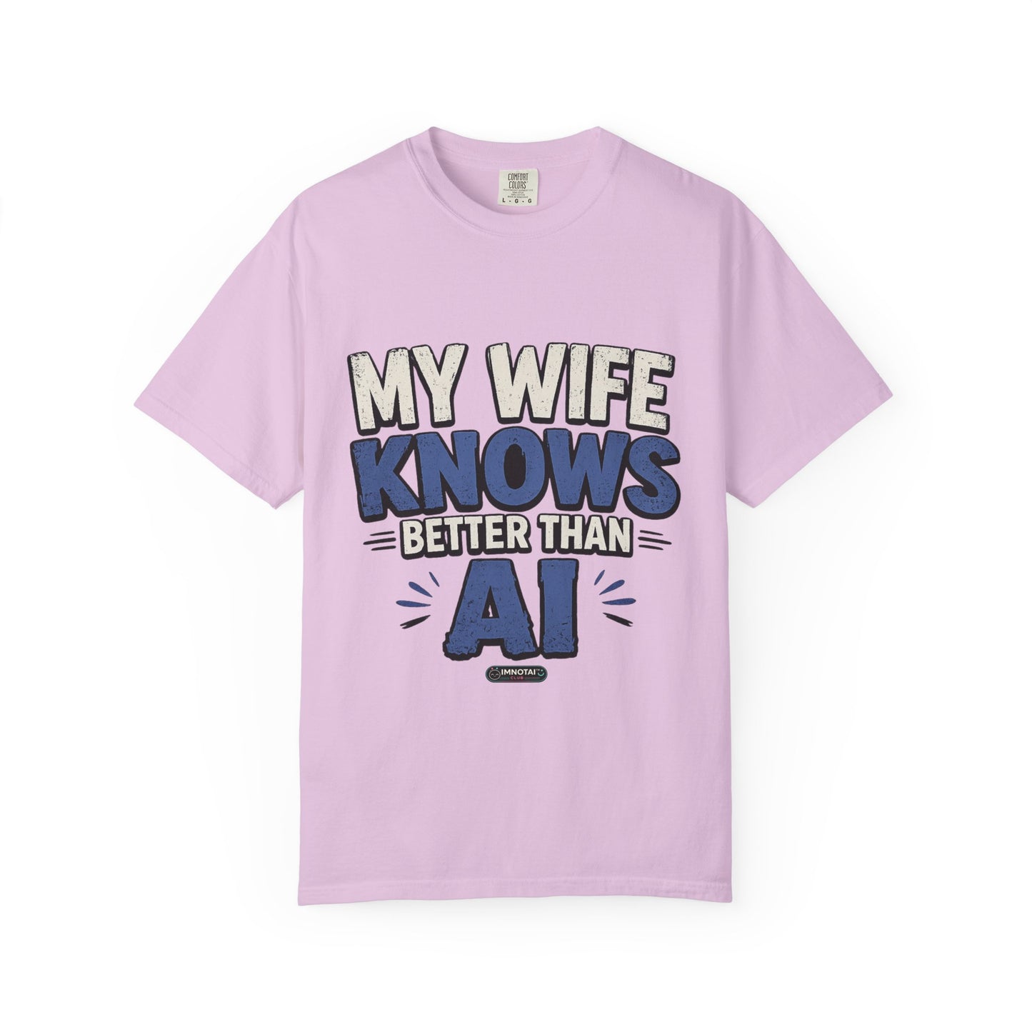 My Wife Knows Better Than AI T-Shirt