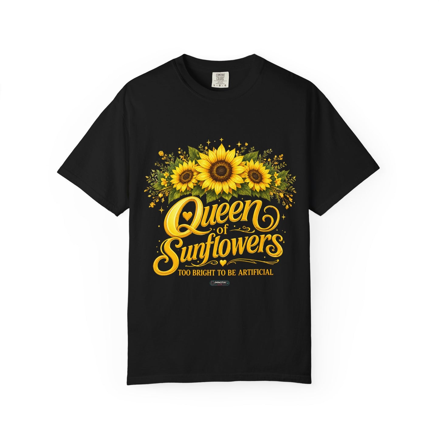 Queen of Sunflowers- Too Bright To Be Artificial  T-Shirt