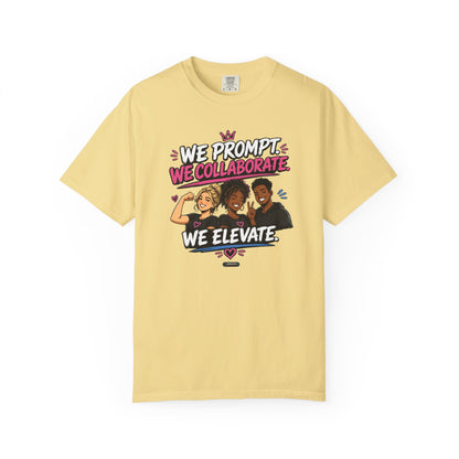 We Prompt, We Collaborate, We Elevate- AI GROUP Team Building   Graphic Tee