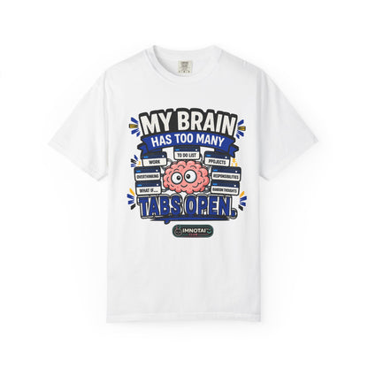 My Brain Has Too Many Tabs Open T-Shirt