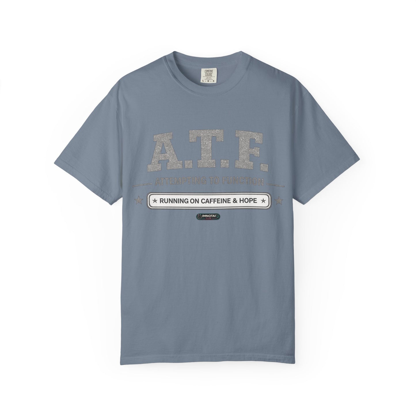 A.T.F 'Attempting to Function' Running on Caffeine & Hope T-Shirt