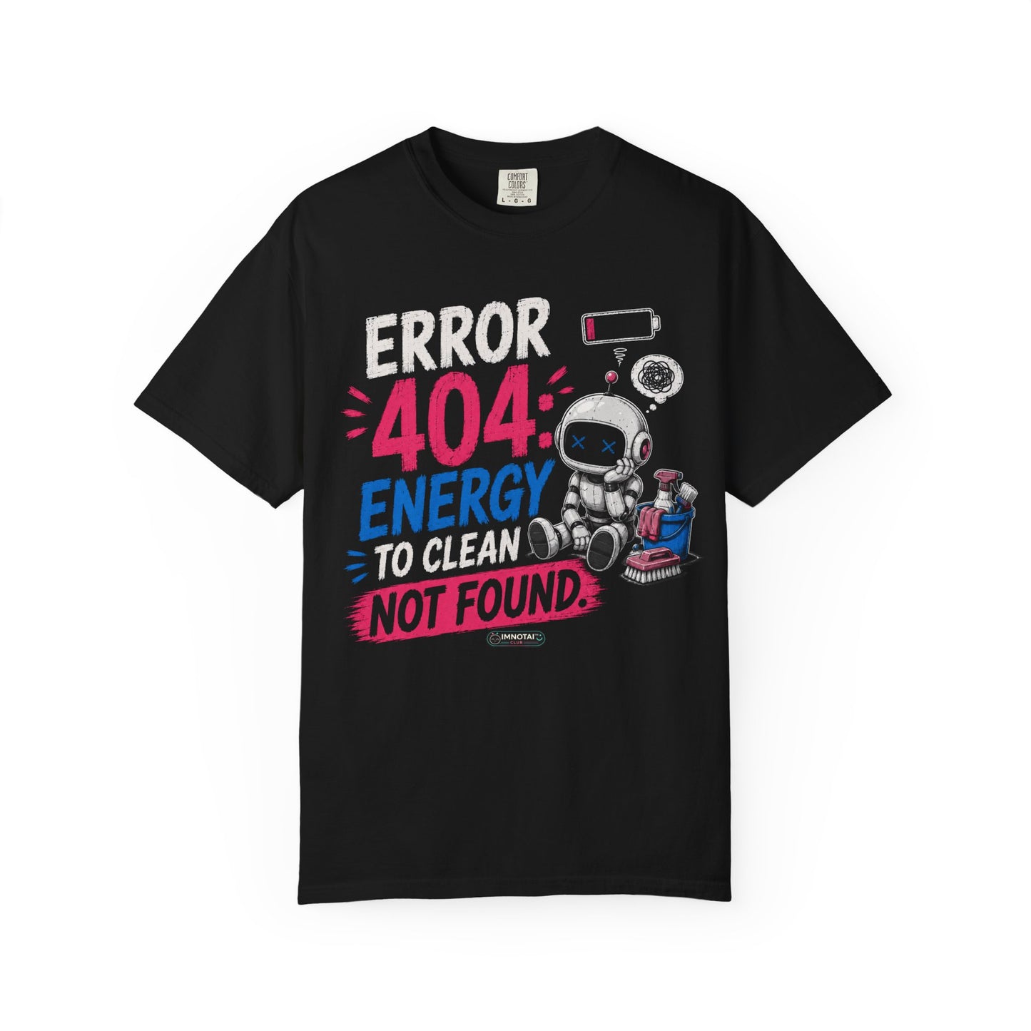 Error 404: Energy to Clean Not Found T-Shirt