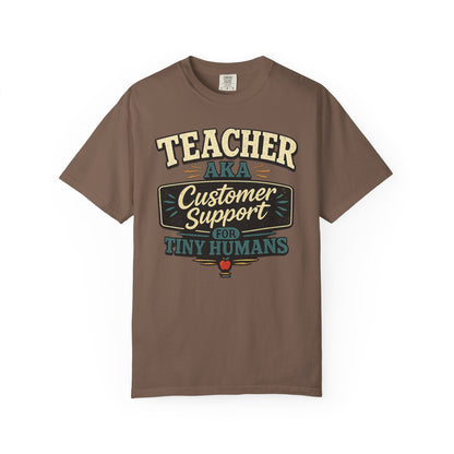 BTS: TEACHER AKA Customer Support For Tiny Humans- Graphic Tee (Teacher / Parent Humor)