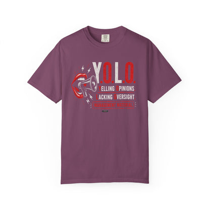 YOLO: Yelling Opinions, Lacking Oversight T-Shirt