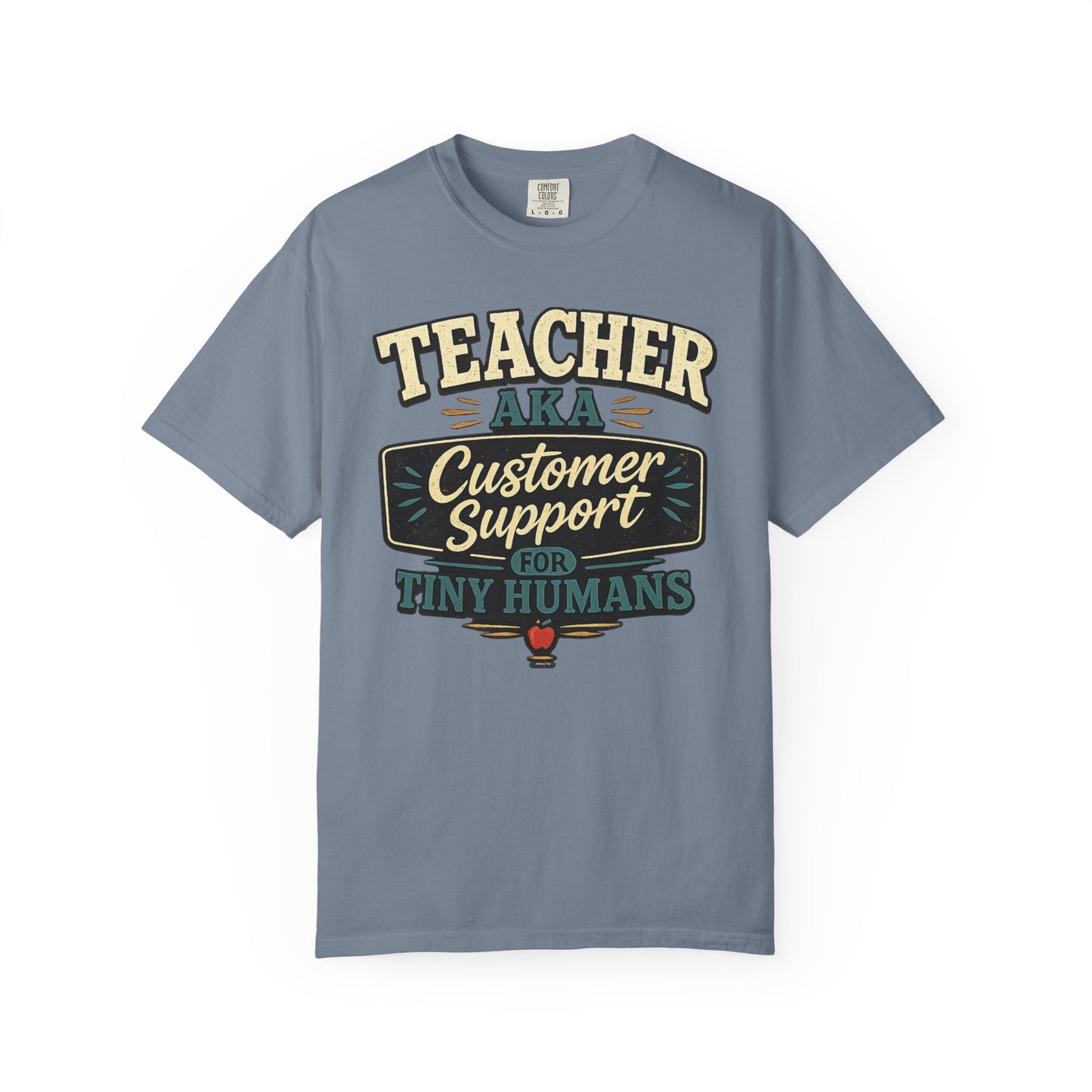 BTS: TEACHER AKA Customer Support For Tiny Humans- Graphic Tee (Teacher / Parent Humor)