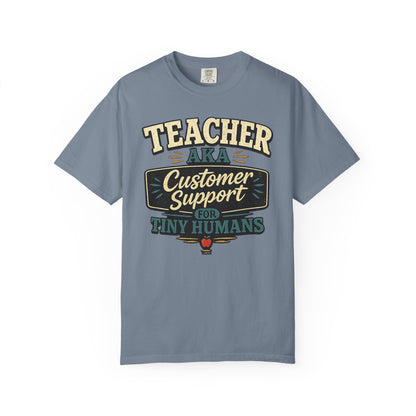 BTS: TEACHER AKA Customer Support For Tiny Humans- Graphic Tee (Teacher / Parent Humor)